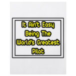 It Aint' Easy...World's Greatest Pilot flyers