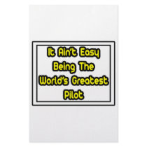 It Aint' Easy...World's Greatest Pilot