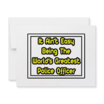 It Aint' Easy...World's Greatest Police Officer