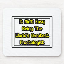 It Aint' Easy...World's Greatest Proctologist