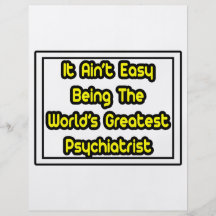 It Aint' Easy...World's Greatest Psychiatrist Personalized Flyer