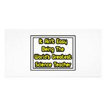 It Aint' Easy...World's Greatest Science Teacher