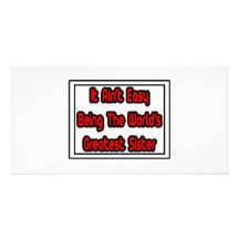 It Aint' Easy...World's Greatest Sister Personalized Photo Card