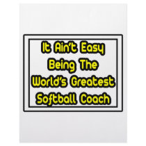 It Aint' Easy...World's Greatest Softball Coach