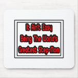 It Aint' Easy...World's Greatest Step-Mom Mousepad