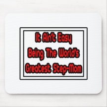 It Aint' Easy...World's Greatest Step-Mom Mousepad