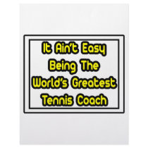 It Aint' Easy...World's Greatest Tennis Coach