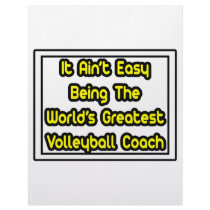 It Aint' Easy...World's Greatest Volleyball Coach