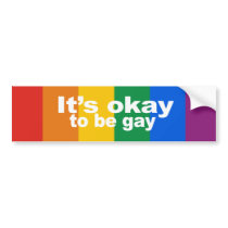 It's okay to be gay Bumper Sticker