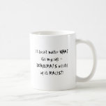 It doesn't matter WHAT this mug says - DEMOCRAT...