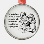 it feels good to be a gangster gangsta christmas ornament