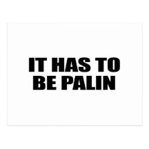 IT HAS TO BE PALIN POSTCARDS