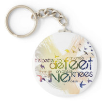 It is better to die on one’s feet than to ... keychains