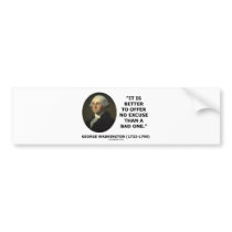 It Is Better To Offer No Excuse Than A Bad One Bumper Stickers