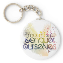 it is not the mountain we conquer but ourselves key chain
