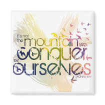it is not the mountain we conquer but ourselves fridge magnets