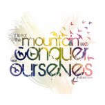 it is not the mountain we conquer but ourselves t-shirts