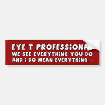IT is watching what you do Bumper Stickers