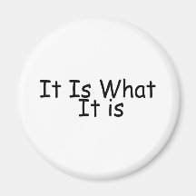 It Is What It Is Magnets