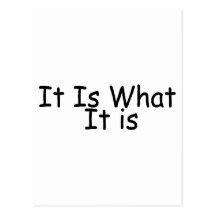 It Is What It Is Post Cards
