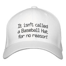 It Isn't Called a Baseball Hat For No Reason! hat Embroidered Baseball Caps