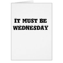 IT MUST BE WEDNESDAY GREETING CARDS