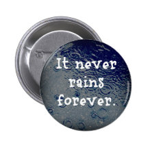 It Never Rains Forever Buttons