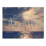 "It’s the life in your years” Quote Post Cards