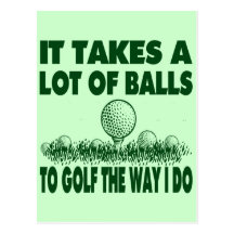IT TAKES A LOT OF BALLS TO GOLF LIKE I DO POSTCARD