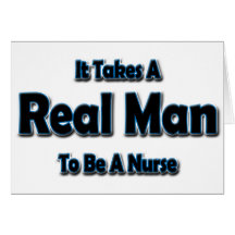 It Takes a Real Man To Be a Nurse Greeting Cards