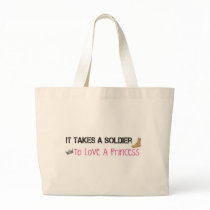 It Takes A Soldier To Love A Princess Tote Bag