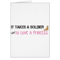 It Takes A Soldier To Love A Princess Card