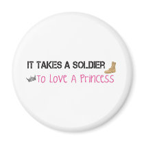 It Takes A Soldier To Love A Princess Refrigerator Magnets
