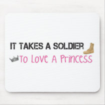 It Takes A Soldier To Love A Princess Mouse Pads