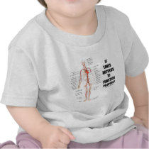 It Takes Arteries To Function Properly (Artery) Shirt