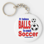 It Takes Balls to Coach Soccer Key Chains
