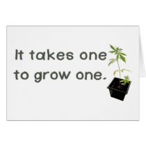 It Takes One To Grow One