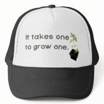 It Takes One To Grow One