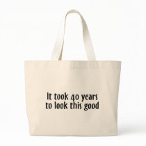 It Took 40 Years To Look This Good Tote Bags