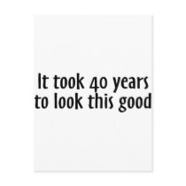 It Took 40 Years To Look This Good Postcard