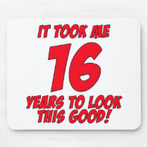 It Took Me 16 Years To Look This Good Mousepad