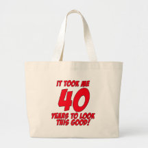 It Took Me 40 Years To Look This Good Bags