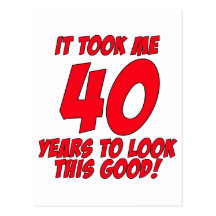 It Took Me 40 Years To Look This Good Postcard