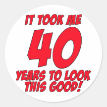 It Took Me 40 Years To Look This Good Sticker