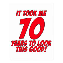It Took Me 70 Years To Look This Good Post Card