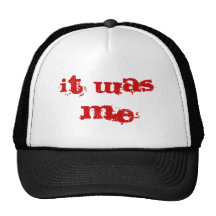 it was me, trucker hat