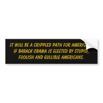 It will be a crippled path for Americans if Bar... Bumper Stickers