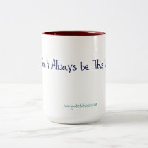 It Won't Always be this Way - Mug, Customize It!