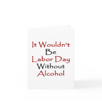 It Wouldn't Be Labour Day Without Alcohol