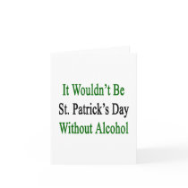 It Wouldn't Be St Patrick's Day Without Alcohol